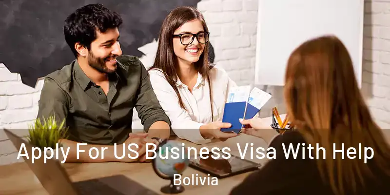  Apply For US Business Visa With Help Bolivia