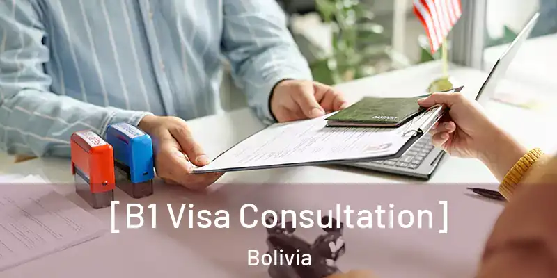  [B1 Visa Consultation] Bolivia