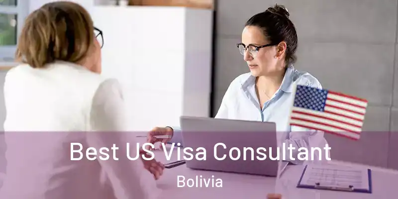  Best US Visa Consultant Bolivia