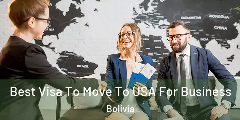  Best Visa To Move To USA For Business Bolivia