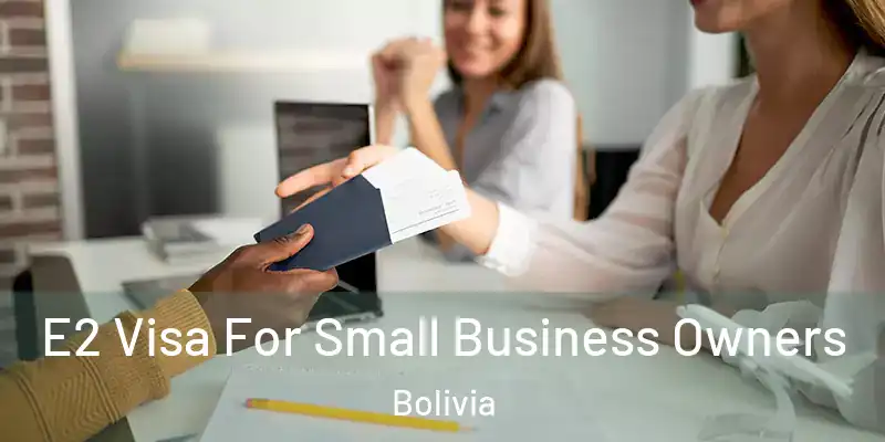  E2 Visa For Small Business Owners Bolivia