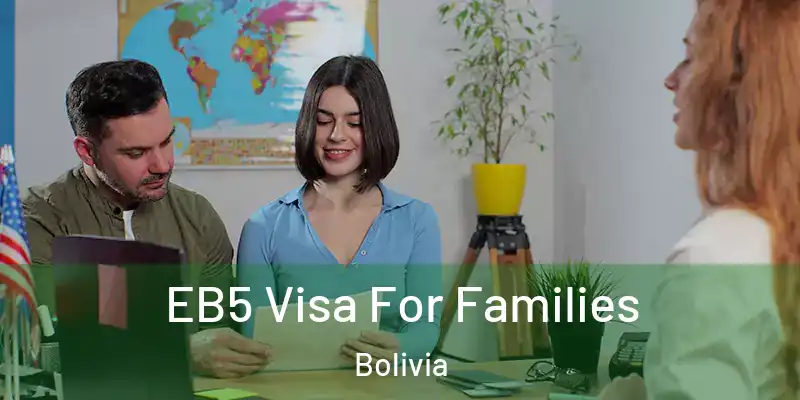  EB5 Visa For Families Bolivia