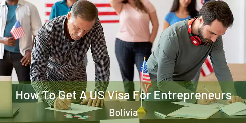 How To Get A US Visa For Entrepreneurs Bolivia