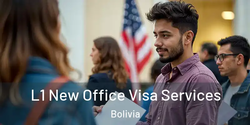  L1 New Office Visa Services Bolivia