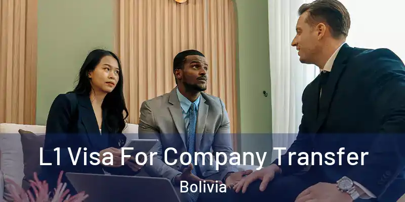  L1 Visa For Company Transfer Bolivia