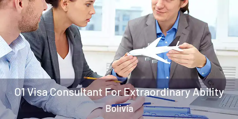 O1 Visa Consultant For Extraordinary Ability Bolivia