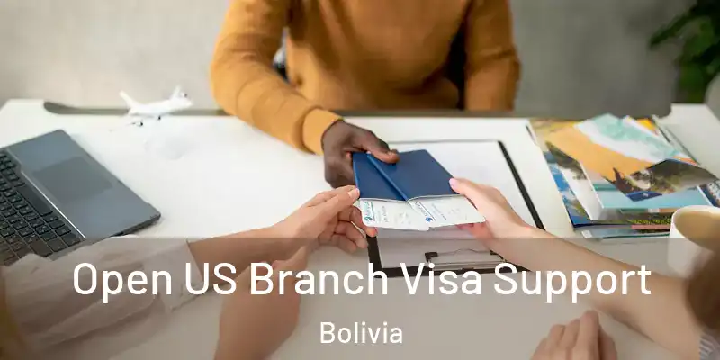  Open US Branch Visa Support Bolivia