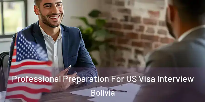  Professional Preparation For US Visa Interview Bolivia