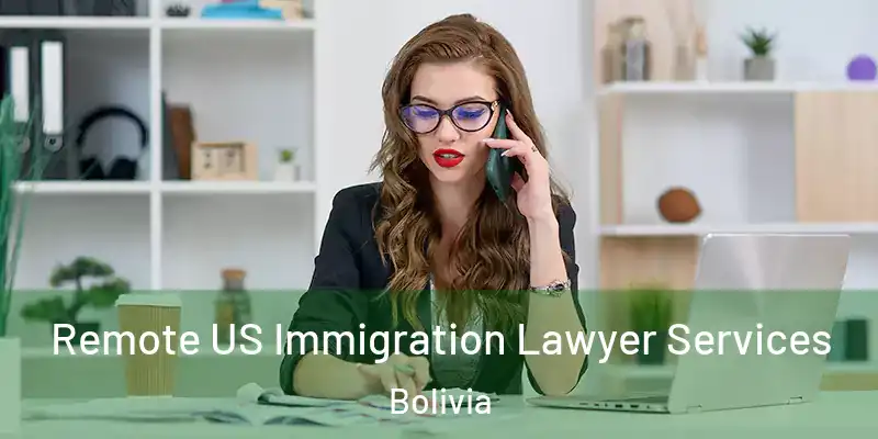  Remote US Immigration Lawyer Services Bolivia