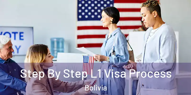  Step By Step L1 Visa Process Bolivia