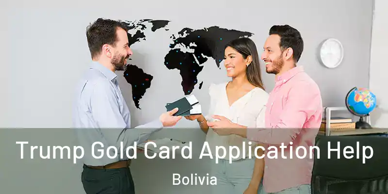  Trump Gold Card Application Help Bolivia