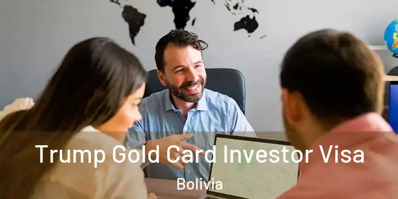  Trump Gold Card Investor Visa Bolivia