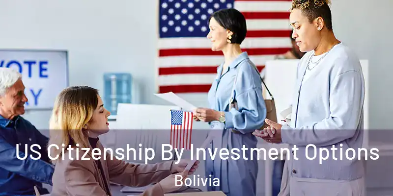  US Citizenship By Investment Options Bolivia