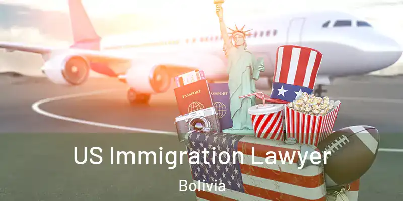  US Immigration Lawyer Bolivia