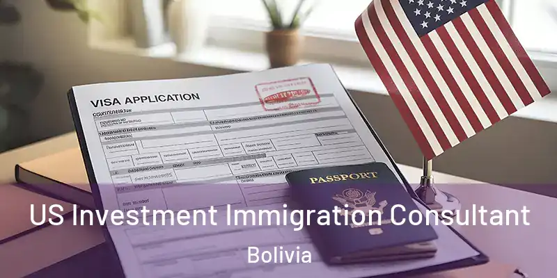  US Investment Immigration Consultant Bolivia