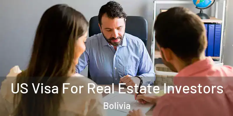  US Visa For Real Estate Investors Bolivia