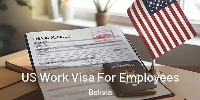  US Work Visa For Employees Bolivia