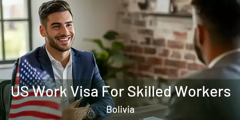  US Work Visa For Skilled Workers Bolivia